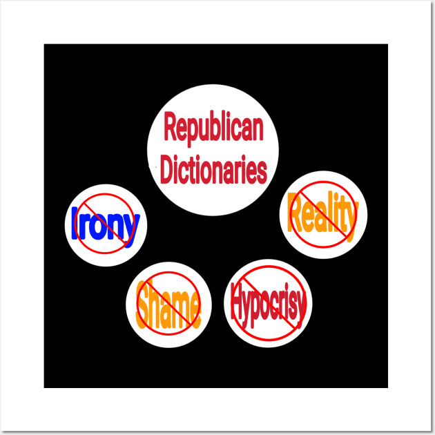 Republican Dictionaries 🚫 Irony Shame Hypocrisy Reality Wall Art by SubversiveWare